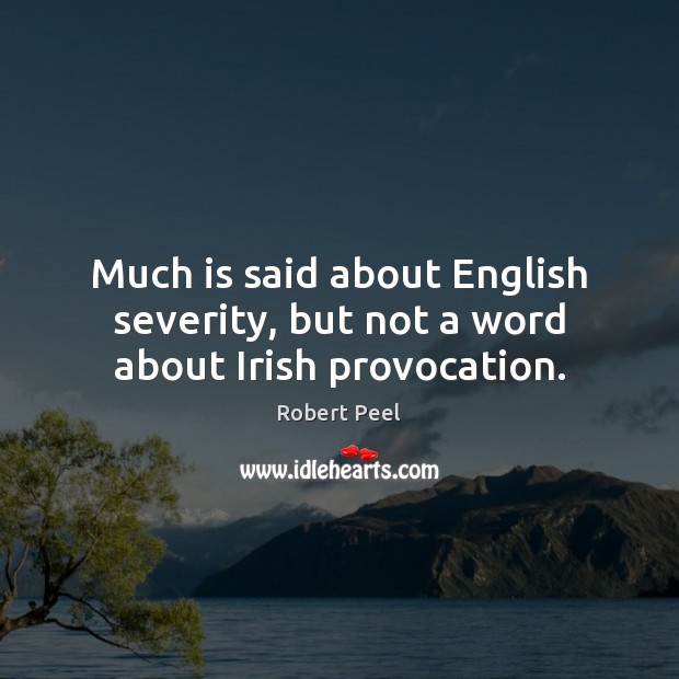 Much is said about English severity, but not a word about Irish provocation. Image