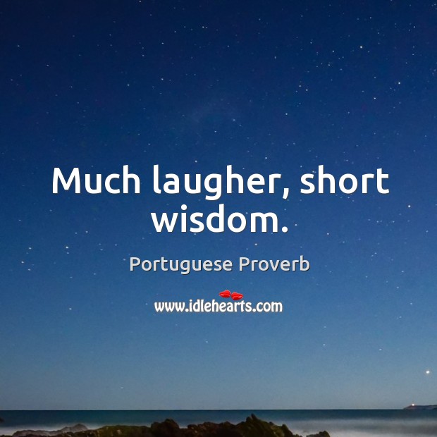 Much laugher, short wisdom. Image