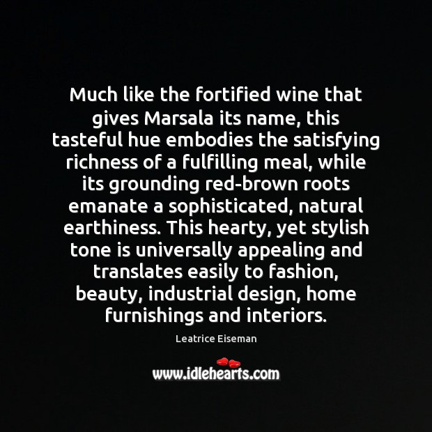 Much like the fortified wine that gives Marsala its name, this tasteful Leatrice Eiseman Picture Quote