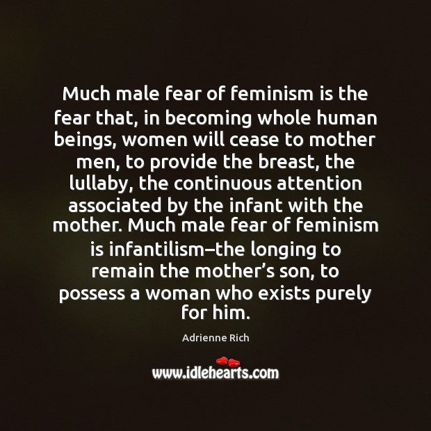 Much male fear of feminism is the fear that, in becoming whole Image