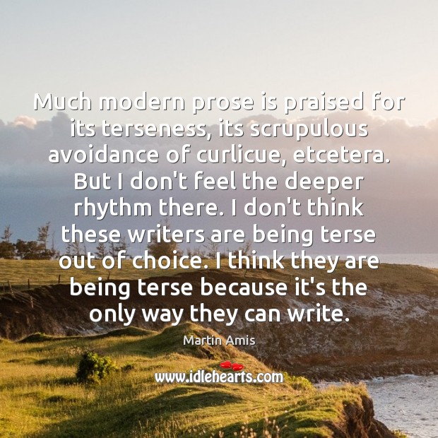 Much modern prose is praised for its terseness, its scrupulous avoidance of Image