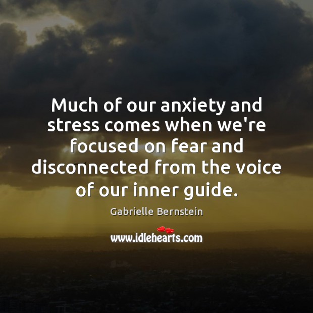 Much of our anxiety and stress comes when we’re focused on fear Image