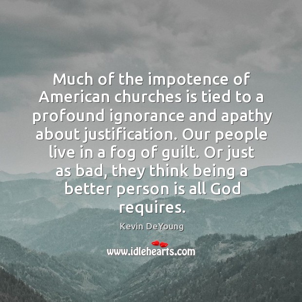Much of the impotence of American churches is tied to a profound Image