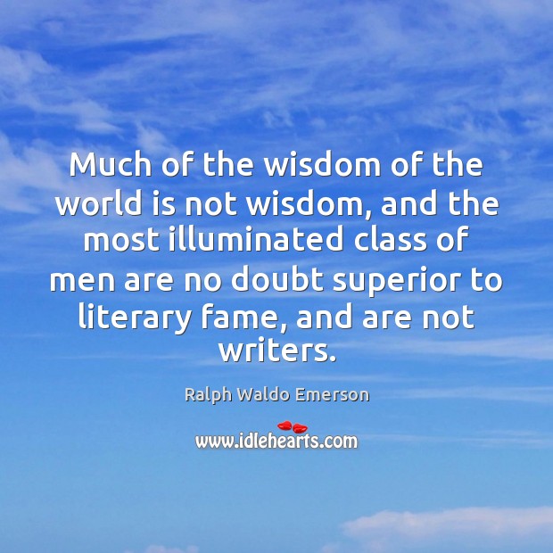 Much of the wisdom of the world is not wisdom, and the Ralph Waldo Emerson Picture Quote