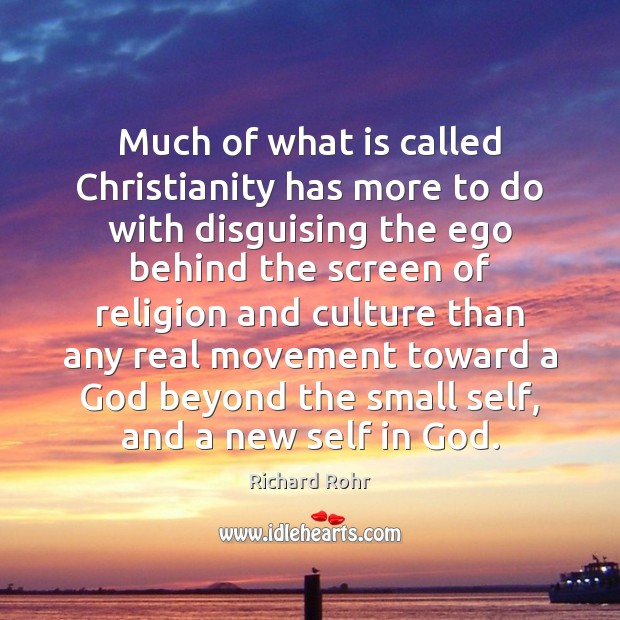 Much of what is called Christianity has more to do with disguising Richard Rohr Picture Quote