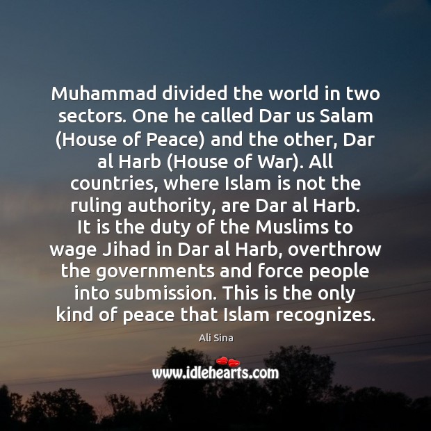 Muhammad divided the world in two sectors. One he called Dar us Submission Quotes Image