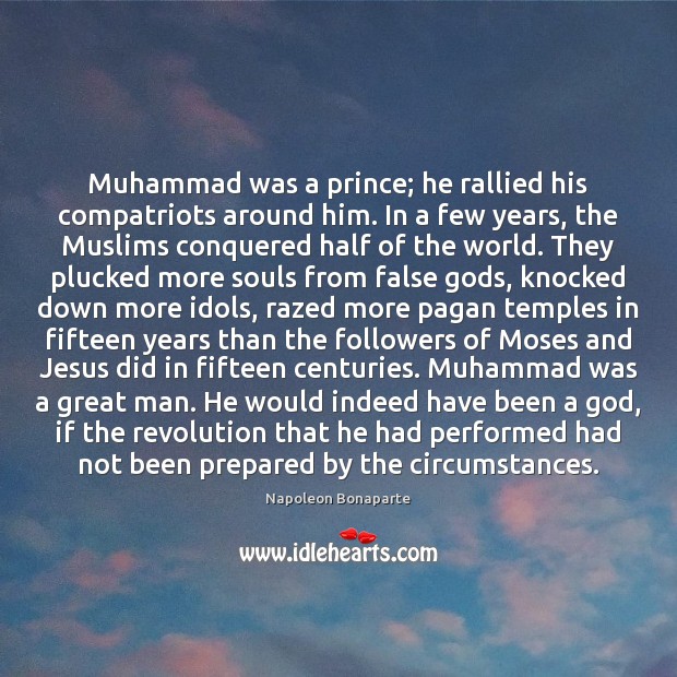 Muhammad was a prince; he rallied his compatriots around him. In a Image