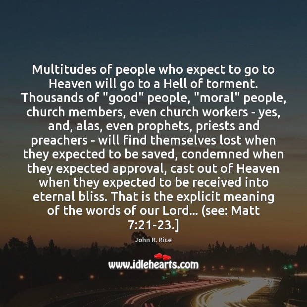Multitudes of people who expect to go to Heaven will go to Approval Quotes Image