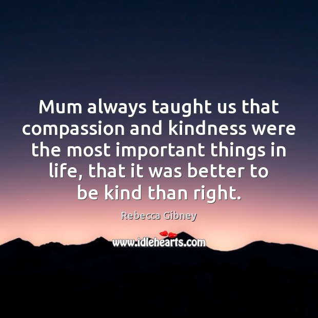 Mum always taught us that compassion and kindness were the most important Image