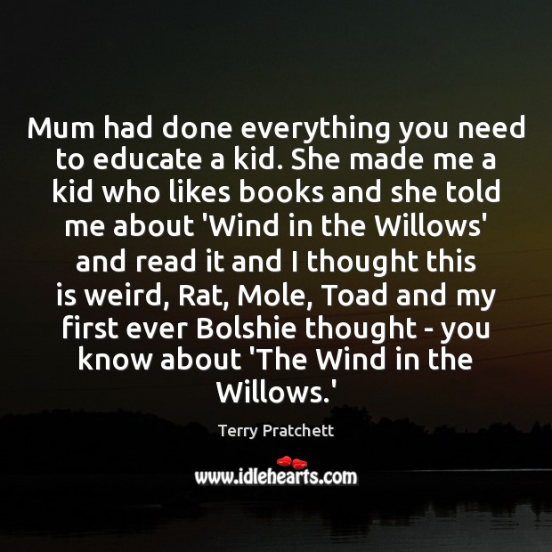 Mum had done everything you need to educate a kid. She made Image