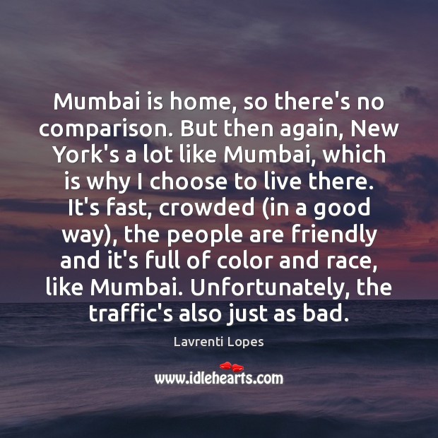Mumbai is home, so there’s no comparison. But then again, New York’s Comparison Quotes Image