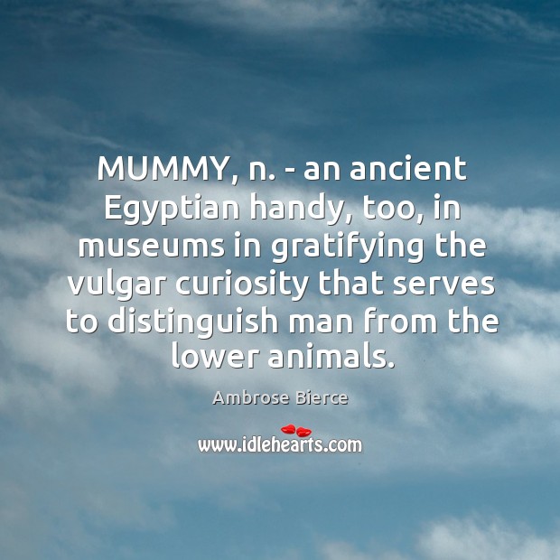 MUMMY, n. – an ancient Egyptian handy, too, in museums in gratifying Image