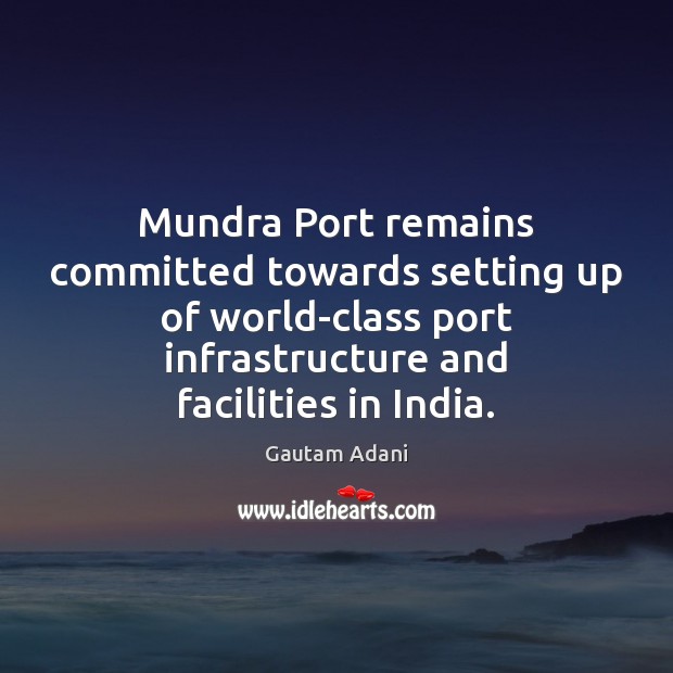 Mundra Port remains committed towards setting up of world-class port infrastructure and Image