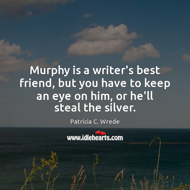 Murphy is a writer’s best friend, but you have to keep an Image