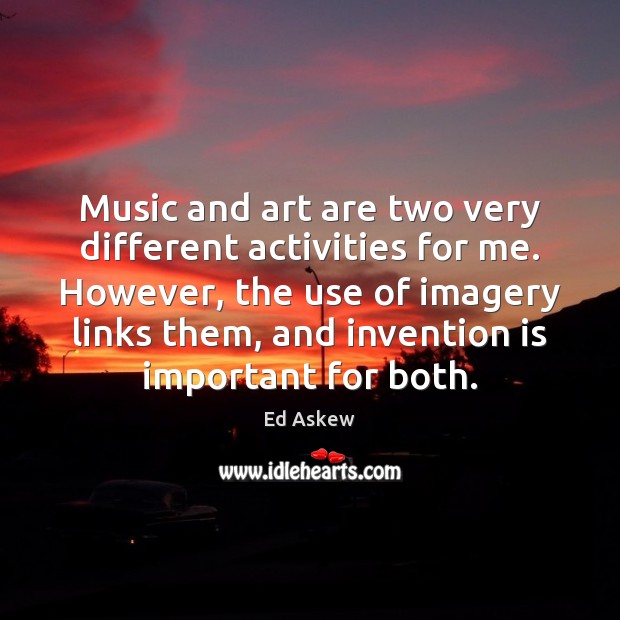 Music and art are two very different activities for me. However, the Image