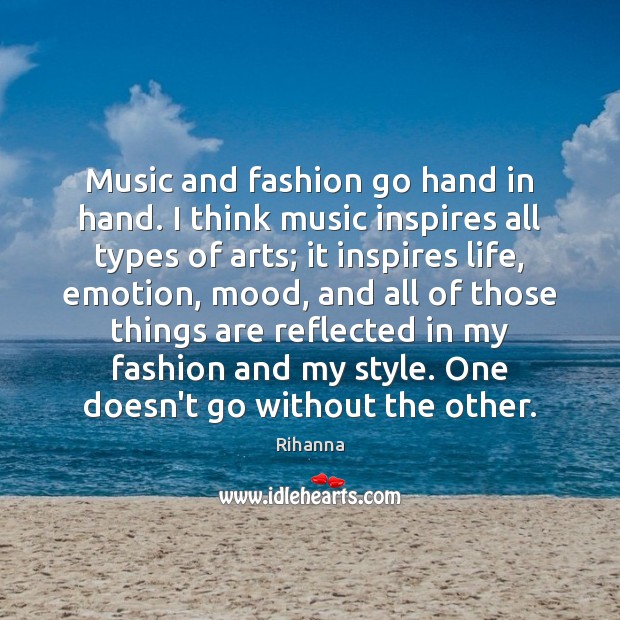 Music and fashion go hand in hand. I think music inspires all Image