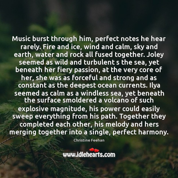 Music burst through him, perfect notes he hear rarely. Fire and ice, Passion Quotes Image