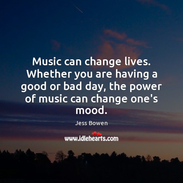 Music can change lives. Whether you are having a good or bad Image