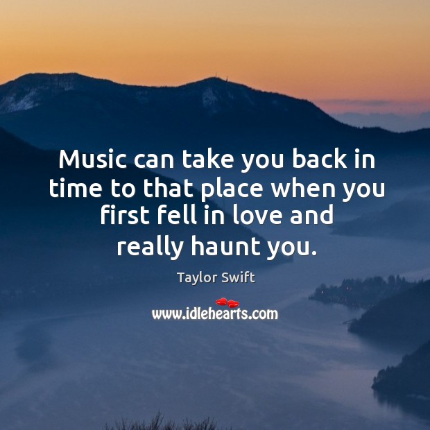 Music can take you back in time to that place when you Image