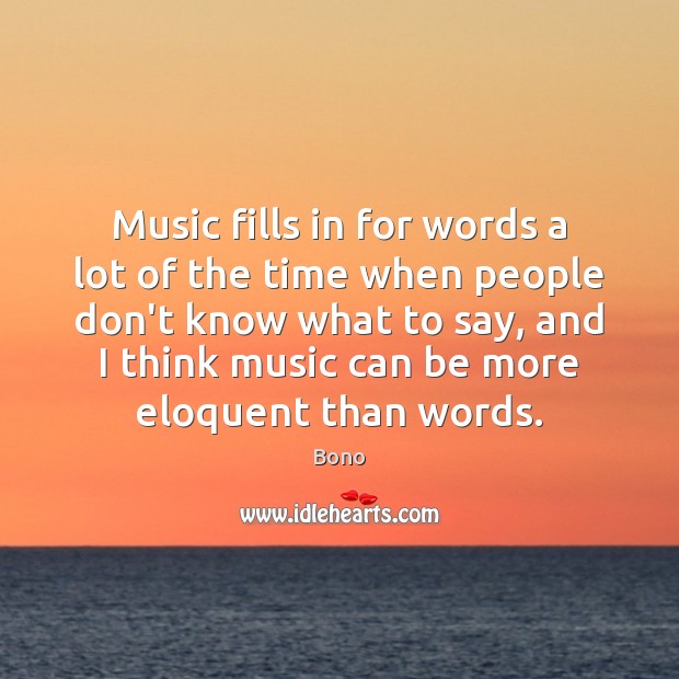 Music fills in for words a lot of the time when people Image