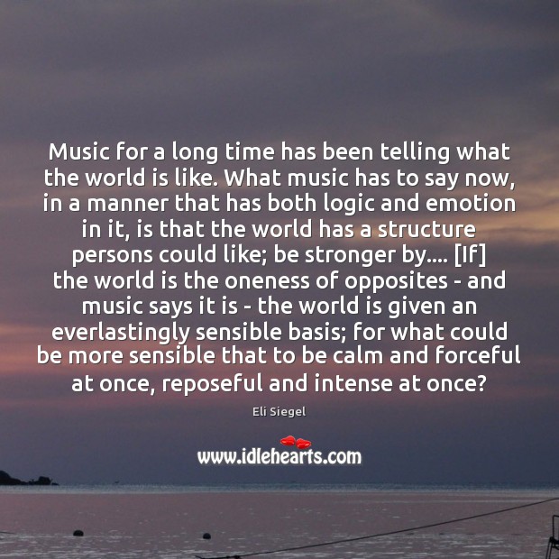 Music for a long time has been telling what the world is Eli Siegel Picture Quote