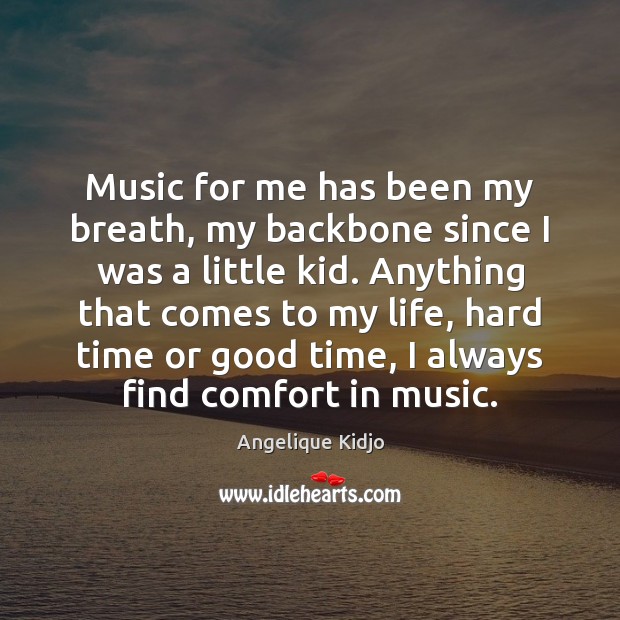 Music for me has been my breath, my backbone since I was Angelique Kidjo Picture Quote