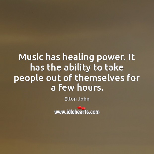 Music has healing power. It has the ability to take people out Image