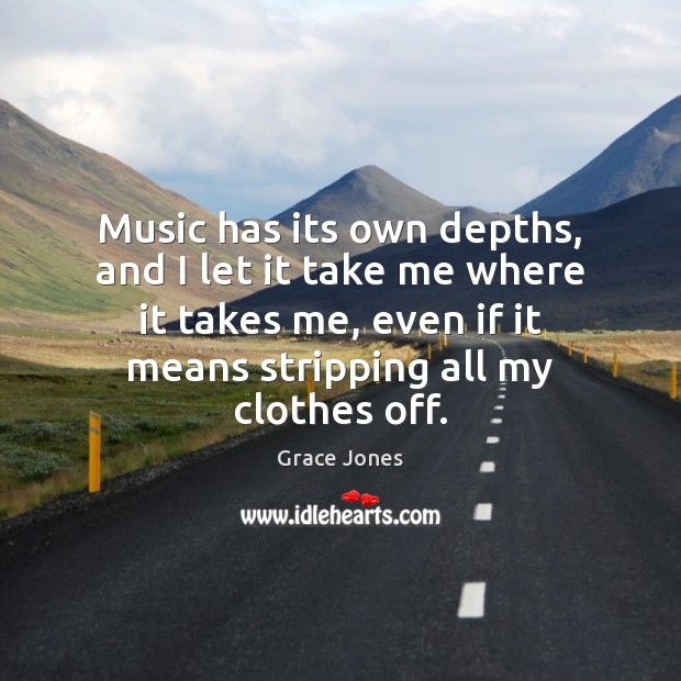 Music has its own depths, and I let it take me where Image