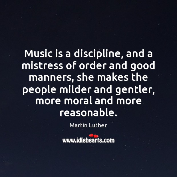 Music is a discipline, and a mistress of order and good manners, Image