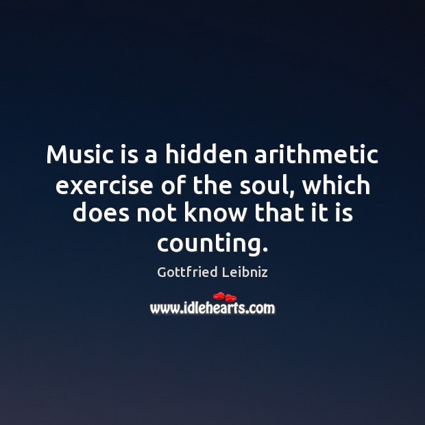 Music is a hidden arithmetic exercise of the soul, which does not Exercise Quotes Image