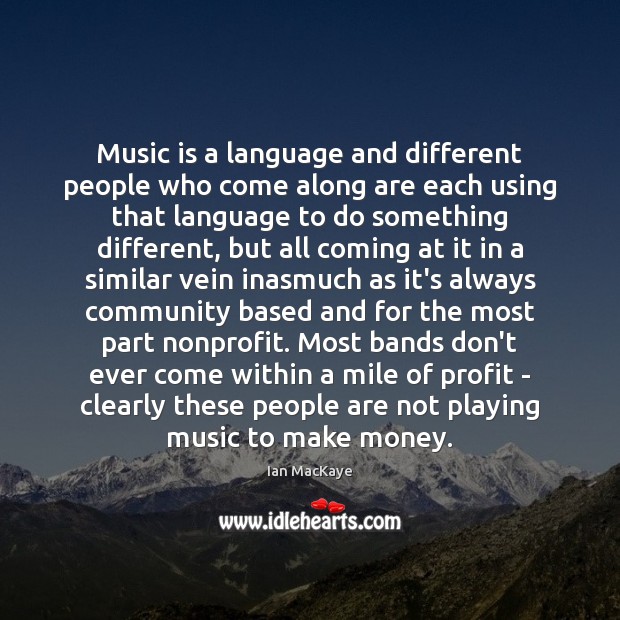 Music is a language and different people who come along are each Ian MacKaye Picture Quote