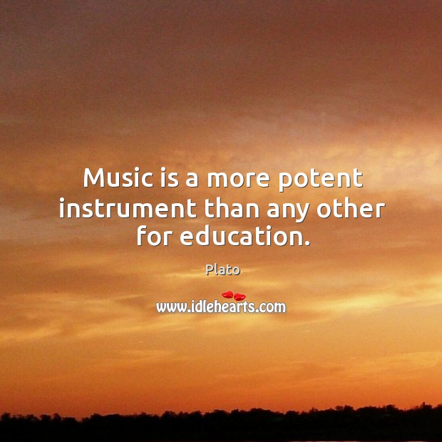 Music is a more potent instrument than any other for education. Plato Picture Quote
