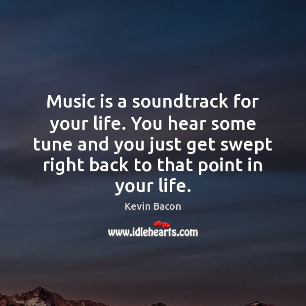 Music is a soundtrack for your life. You hear some tune and Music Quotes Image