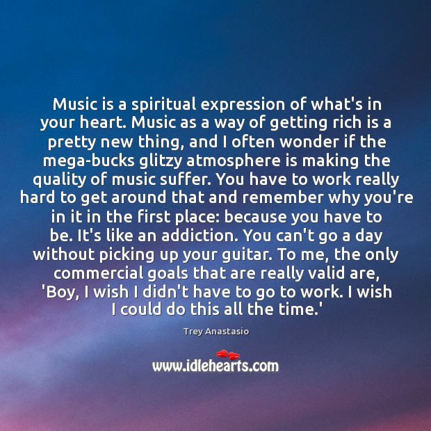 Music is a spiritual expression of what’s in your heart. Music as Trey Anastasio Picture Quote
