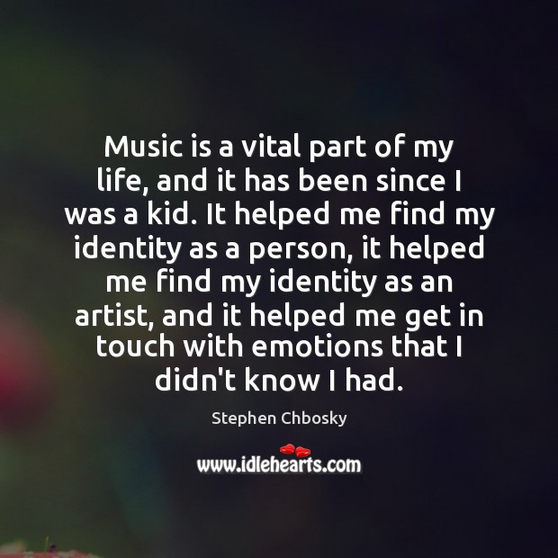 Music is a vital part of my life, and it has been Stephen Chbosky Picture Quote