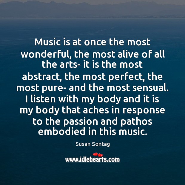 Music is at once the most wonderful, the most alive of all Susan Sontag Picture Quote