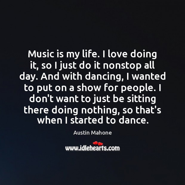 Music is my life. I love doing it, so I just do Image