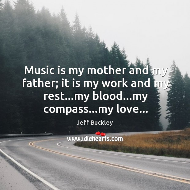 Music is my mother and my father; it is my work and Image