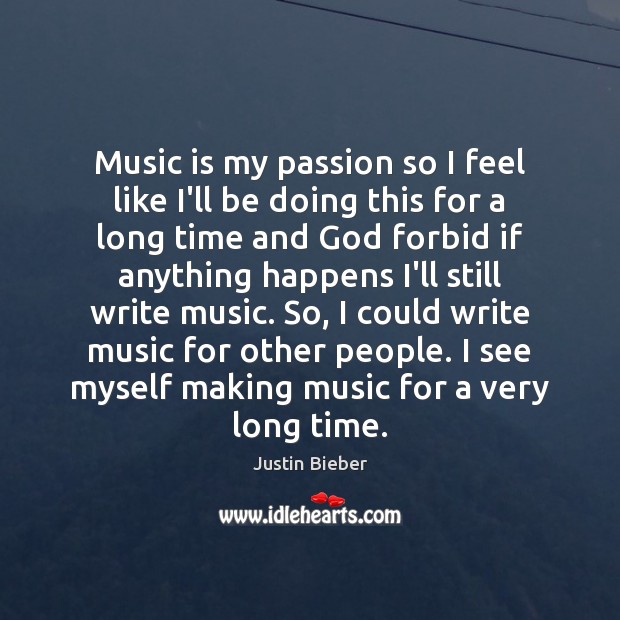 Music is my passion so I feel like I’ll be doing this Image