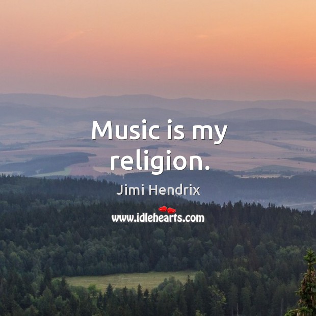 Music is my religion. Image