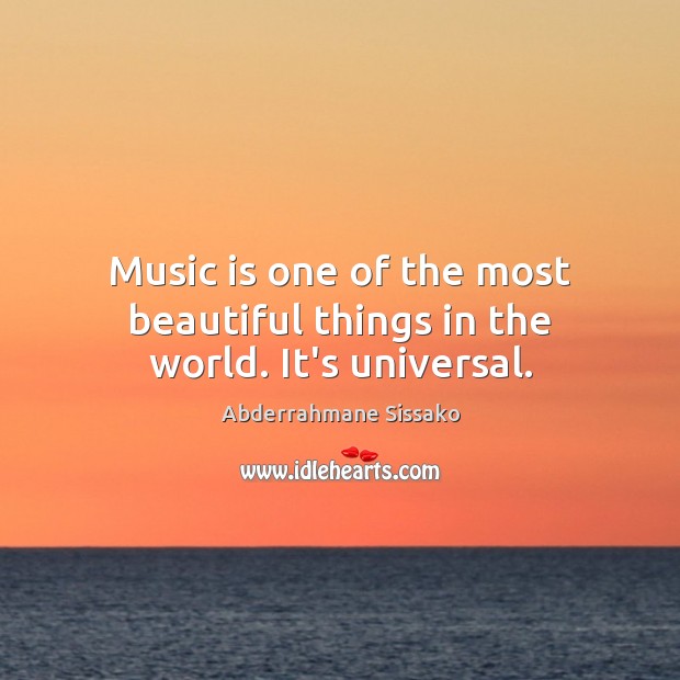 Music is one of the most beautiful things in the world. It’s universal. Image
