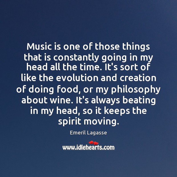 Music is one of those things that is constantly going in my Emeril Lagasse Picture Quote