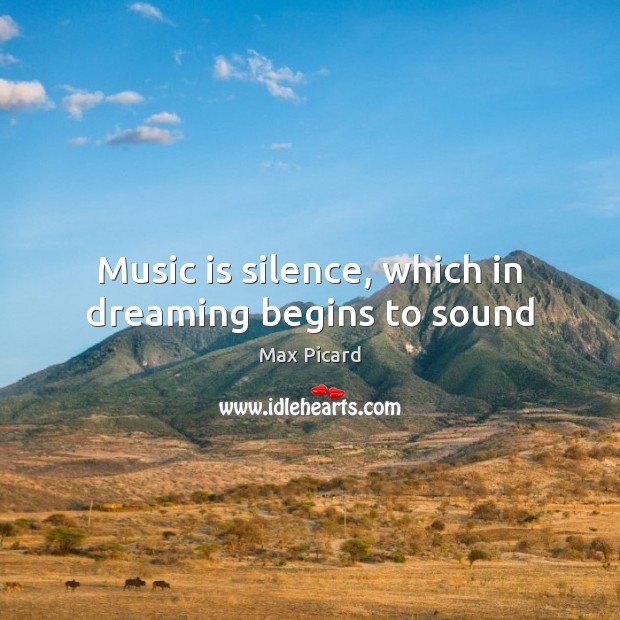 Music is silence, which in dreaming begins to sound Dreaming Quotes Image