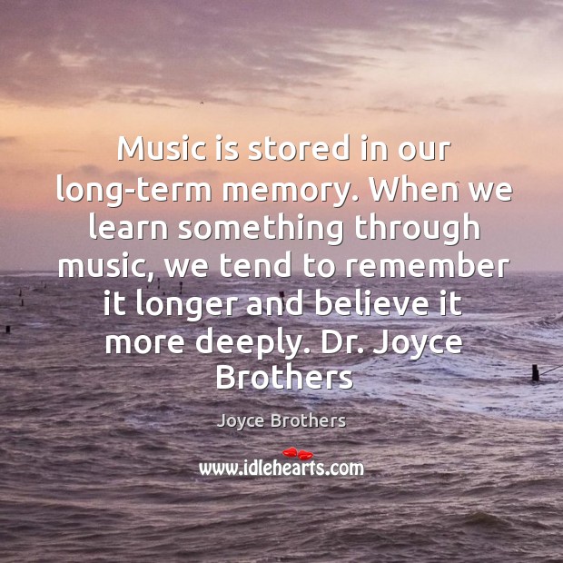 Music is stored in our long-term memory. When we learn something through Image