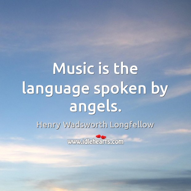 Music is the language spoken by angels. Image