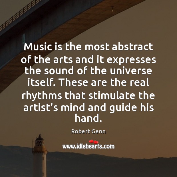 Music is the most abstract of the arts and it expresses the Robert Genn Picture Quote