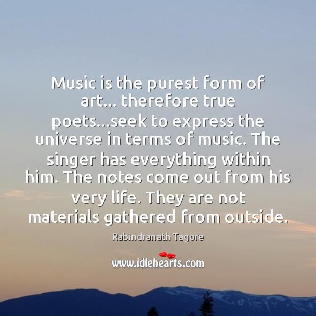 Music is the purest form of art… therefore true poets…seek to Rabindranath Tagore Picture Quote