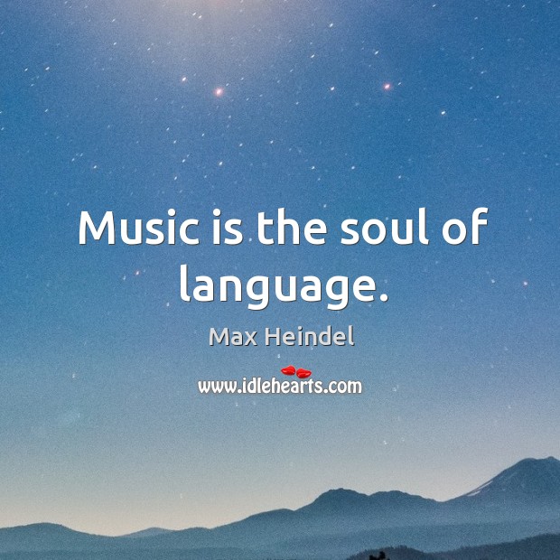 Music is the soul of language. Max Heindel Picture Quote