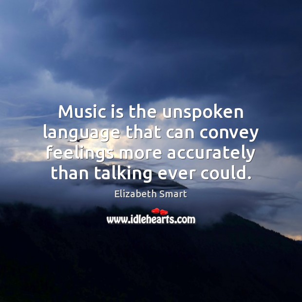 Music is the unspoken language that can convey feelings more accurately than Image