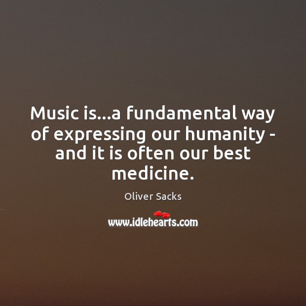 Music is…a fundamental way of expressing our humanity – and it Image
